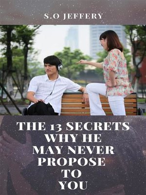 cover image of The 13 Secrets Why He May Never Propose to You